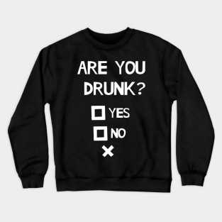 Are You Drunk Crewneck Sweatshirt